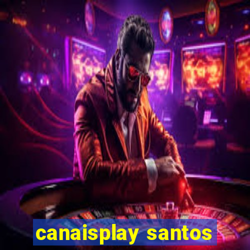 canaisplay santos